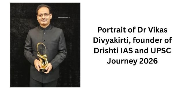 Portrait of Dr Vikas Divyakirti, founder of Drishti IAS And UPSC Journey 2026