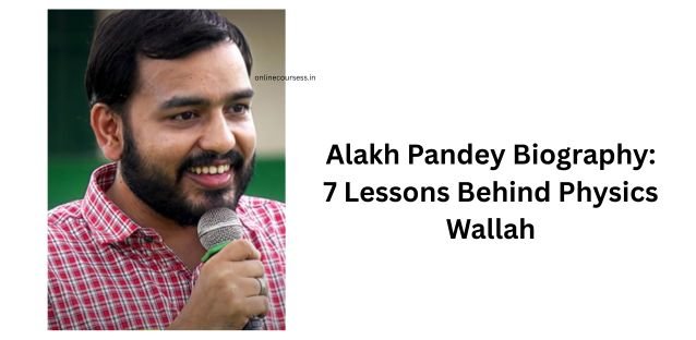 Alakh Pandey Biography: 7 Lessons Behind Physics Wallah